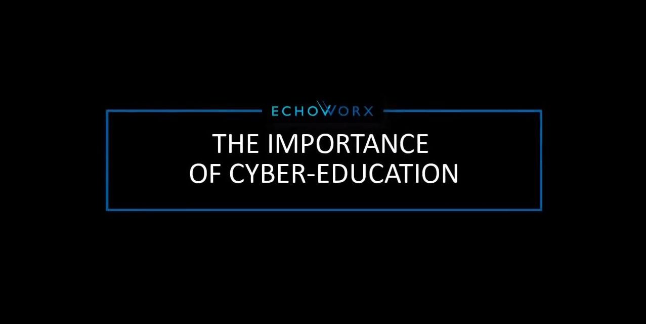 The Importance of Cyber Education Echoworx Talking Security @ CCSE Ep 6
