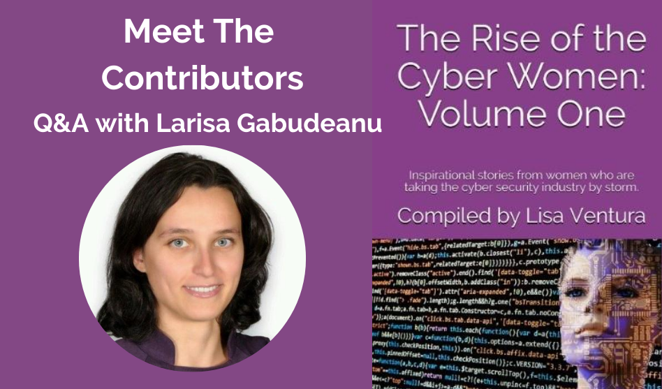 Meet the Contributors in “The Rise of the Cyber Women: Volume One” – a Q&A with Larisa Gabudeanu