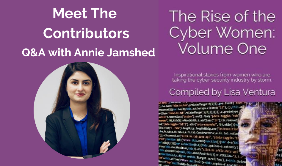 Meet The Contributors in“The Rise of the Cyber Women: Volume One” – A Q&A WITH Annie Jamshed