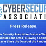 UK Cyber Security Association Issues a Warning to Small Businesses and SMEs Following a Spike in Cyber-Attacks Since the Onset of the Pandemic