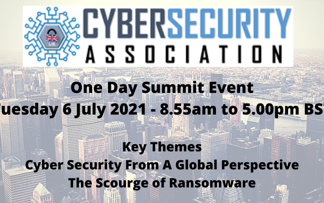 Press Release: UK Cyber Security Association Hosts One Day Summit Event in July 2021